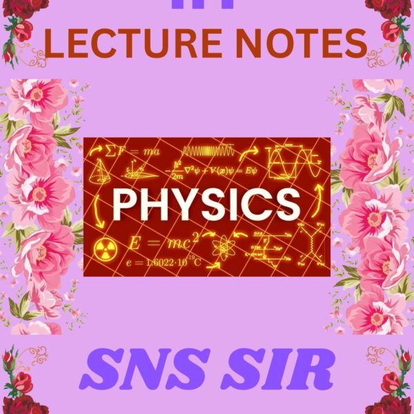 BEST PHYSICS NOTES BY SNS SIR